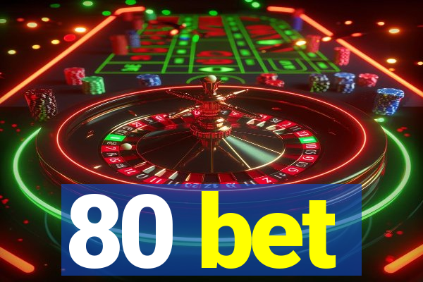 80 bet